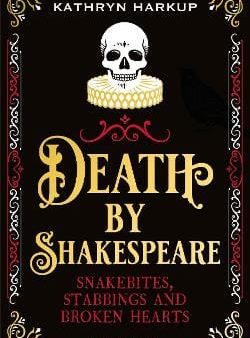 Kathryn Harkup: Death By Shakespeare [2020] hardback Online