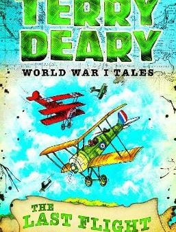 Terry Deary: World War I Tales: The Last Flight [2016] paperback Online Hot Sale