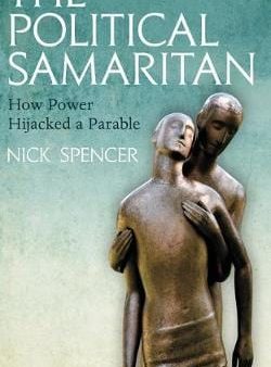 Nick Spencer: The Political Samaritan [2017] paperback Online Hot Sale