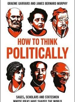 Graeme Garrard: How to Think Politically [2019] paperback For Cheap