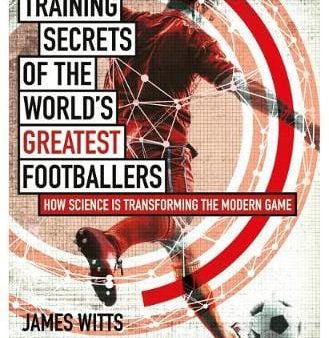 James Witts: Training Secrets of the World s Greatest Footballers [2019] paperback Cheap