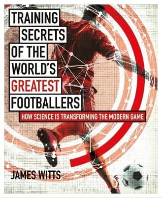 James Witts: Training Secrets of the World s Greatest Footballers [2019] paperback Cheap