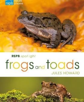 Jules Howard: RSPB Spotlight Frogs and Toads [2019] paperback Online